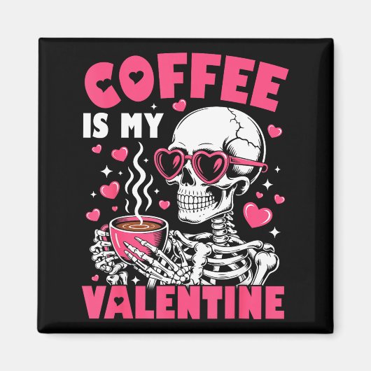 Coffee Is My Valentine Skeleton Valentine Funny Co マグネット (正面)