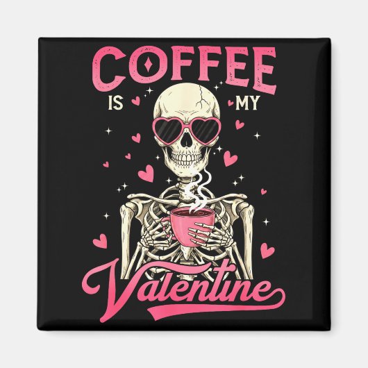 Coffee Is My Valentine Skeleton Valentine Funny Co マグネット (正面)
