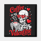 Coffee Is My Valentine Skeleton Valentine Funny Co マグネット (正面)