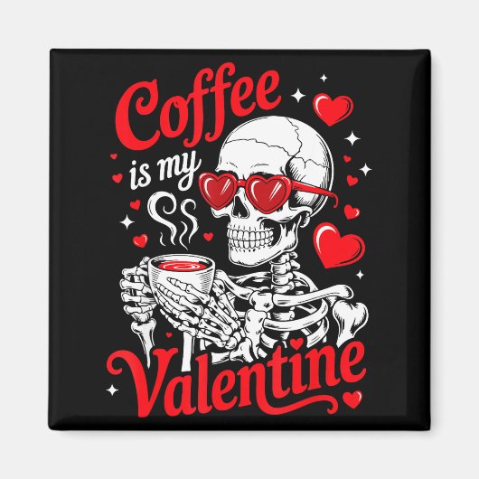 Coffee Is My Valentine Skeleton Valentine Funny Co マグネット (正面)