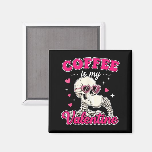 Coffee Is My Valentine Skeleton Valentine Funny Co マグネット (正面/裏面)