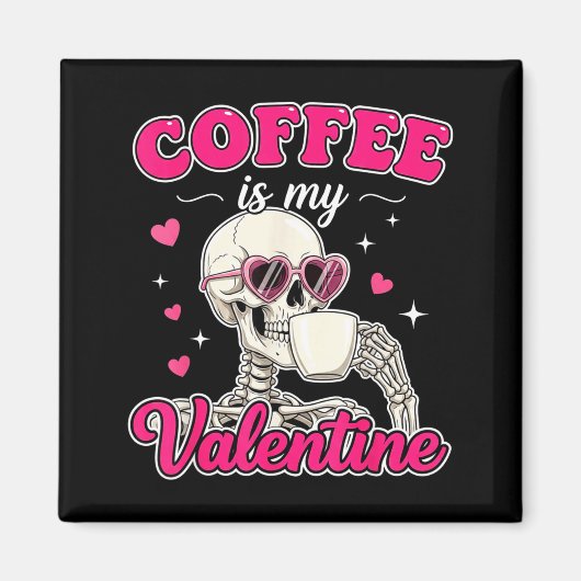 Coffee Is My Valentine Skeleton Valentine Funny Co マグネット (正面)