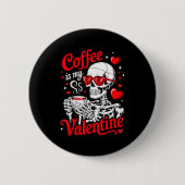 Coffee Is My Valentine Skeleton Valentine Funny Co 缶バッジ (正面)