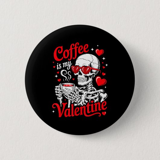 Coffee Is My Valentine Skeleton Valentine Funny Co 缶バッジ (正面)