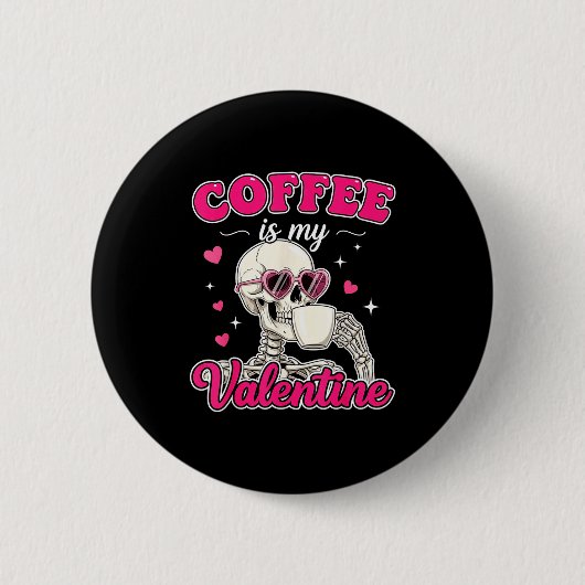 Coffee Is My Valentine Skeleton Valentine Funny Co 缶バッジ (正面)