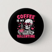 Coffee Is My Valentine Skeleton Valentine Funny Co 缶バッジ (正面)
