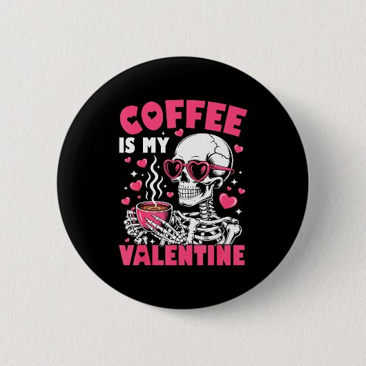 Coffee Is My Valentine Skeleton Valentine Funny Co 缶バッジ (正面)