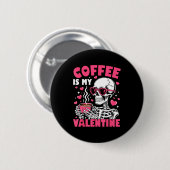 Coffee Is My Valentine Skeleton Valentine Funny Co 缶バッジ (正面&裏面)