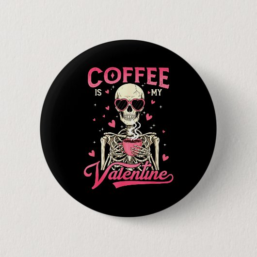 Coffee Is My Valentine Skeleton Valentine Funny Co 缶バッジ (正面)