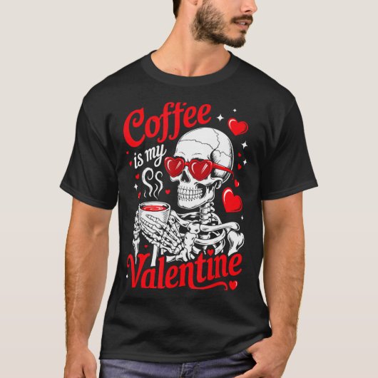 Coffee Is My Valentine Skeleton Valentine Funny Co Tシャツ (正面)