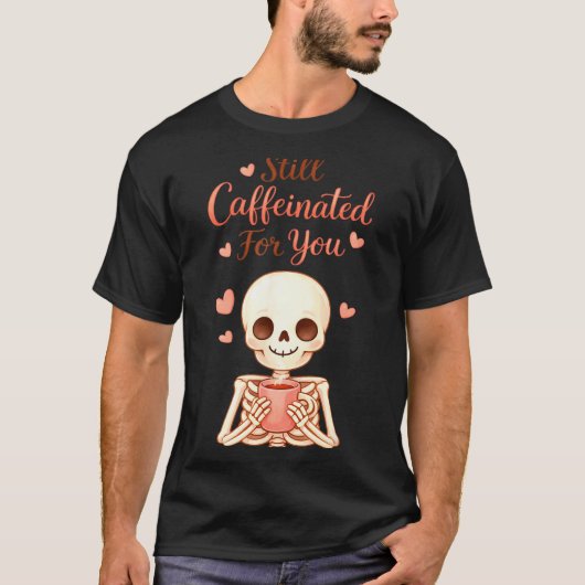 Coffee Is My Valentine Skeleton Valentines Day Cof Tシャツ (正面)