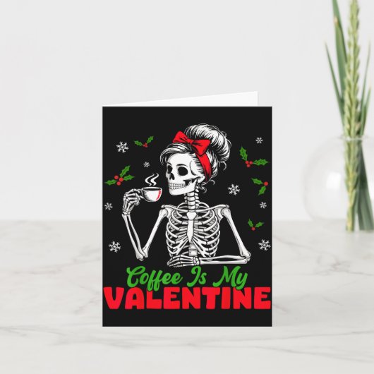 Coffee Is My Valentine Skeleton Women Christmas Fu カード (正面)