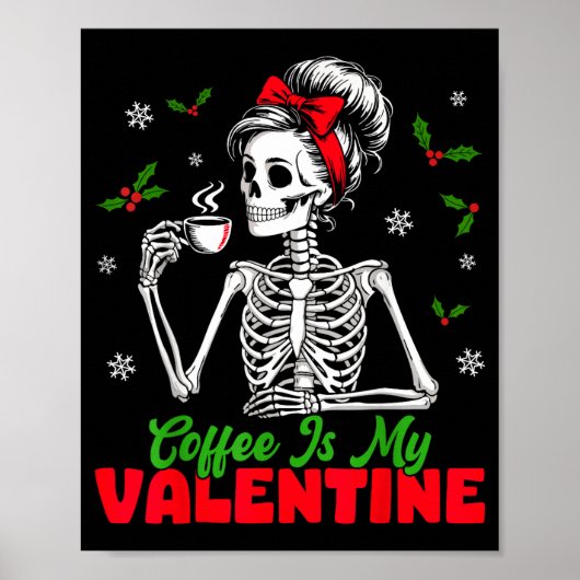 Coffee Is My Valentine Skeleton Women Christmas Fu ポスター (正面)