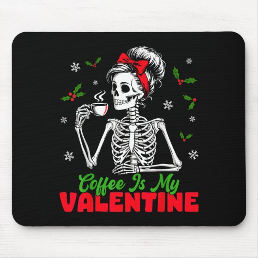Coffee Is My Valentine Skeleton Women Christmas Fu マウスパッド (正面)