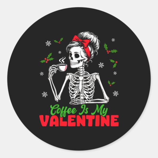 Coffee Is My Valentine Skeleton Women Christmas Fu ラウンドシール (正面)