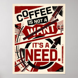 coffee is not a want it's a need ポスター