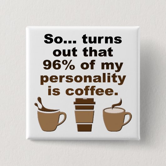 Coffee Is Personalityボタおもしろいンバッジピン 缶バッジ (正面)