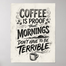 coffee is proof that  ポスター