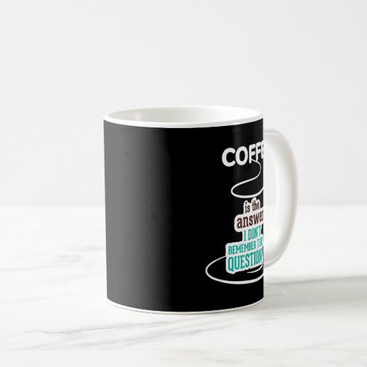 Coffee Is The Answer I Don't Remember The Question コーヒーマグカップ (正面右)