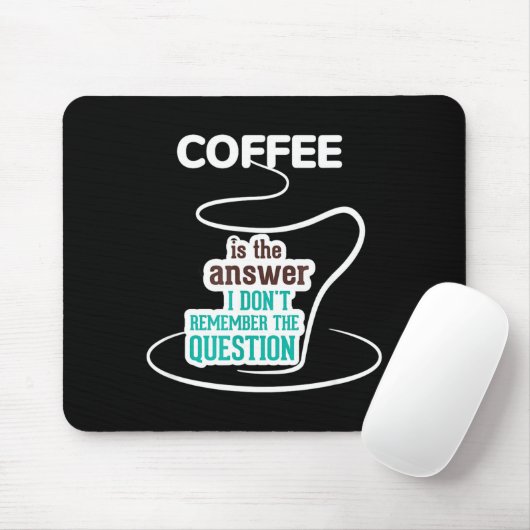 Coffee Is The Answer I Don't Remember The Question マウスパッド (マウス)
