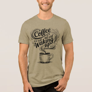 Coffee is the art of waking up トライブレンドＴシャツ