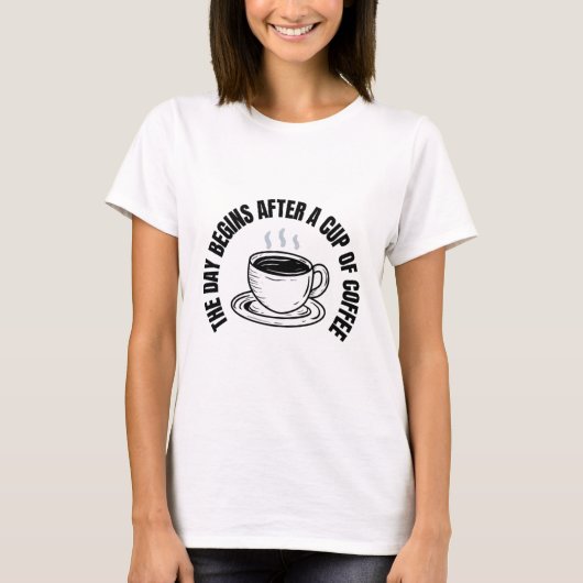 Coffee is the foundation of the day.  tシャツ (正面)
