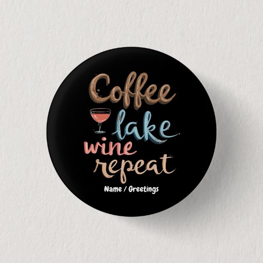 Coffee, Lake, Wine, Repeat Funny Vacation Saying 缶バッジ (正面)