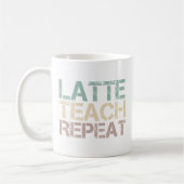  Coffee Latte Teach Repeat Funny Teachers Quote コーヒーマグカップ (左)