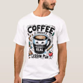 Coffee Lesson Plan Teacher Funny Teacher’s Day Tシャツ (正面)