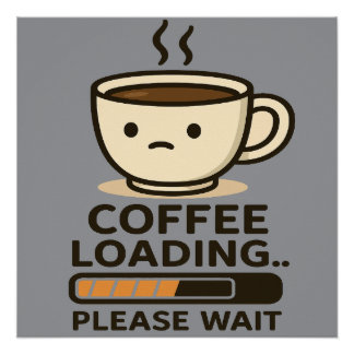 Coffee Loading Please Wait- Funny Morning Caffeine ポスター