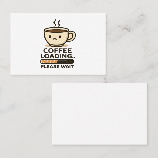 Coffee Loading Please Wait- Funny Morning Caffeine 名刺 (正面/裏面)