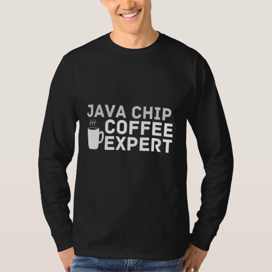 Coffee Love Joke Java Chip Coffee Expert Humor Tシャツ (正面)