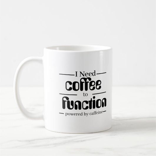 Coffee Lover  Mug | I Need Coffee to Function | コーヒーマグカップ (左)