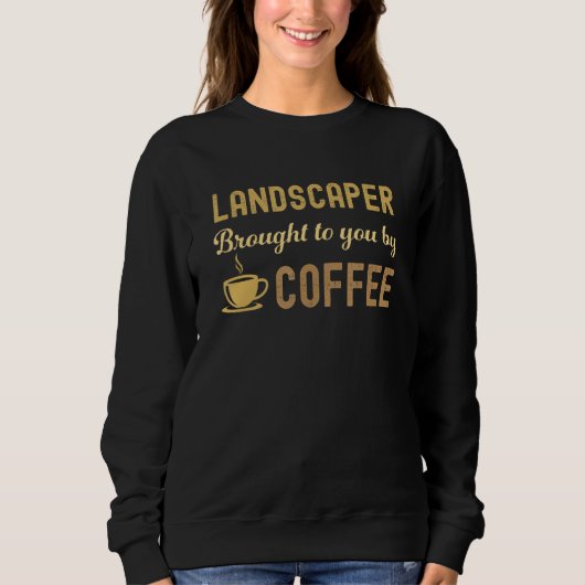 Coffee Loving Landscaper Busy Exhausted  Cute スウェットシャツ (正面)