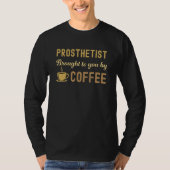Coffee Loving Prosthetist Busy Exhausted  Cute Tシャツ (正面)