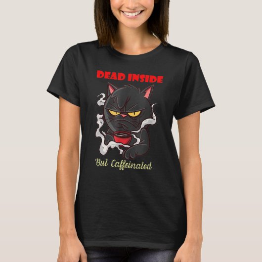 Coffee Makes Everything Possible Dead Inside Tシャツ (正面)