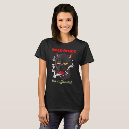 Coffee Makes Everything Possible Dead Inside Tシャツ (正面フル)