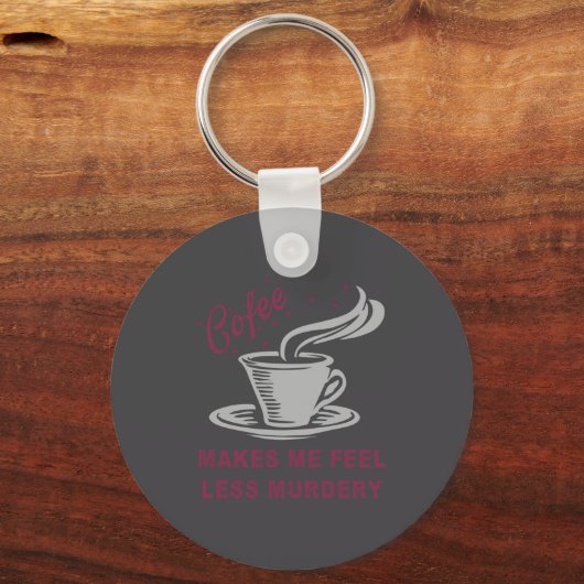 Coffee Makes Me Feel Less Murdery Funny Sarcastic  キーホルダー (正面)