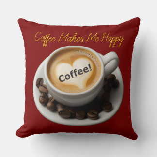Coffee Makes Me Happy Throw Pillow  クッション