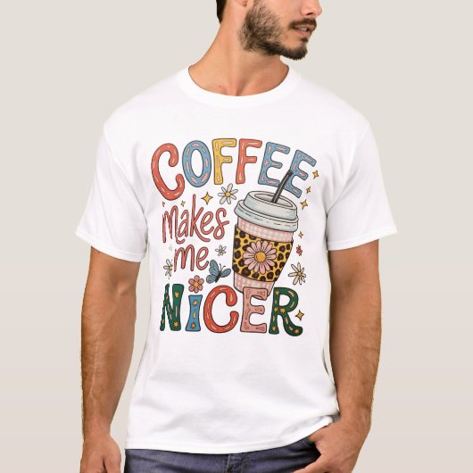 Coffee Makes Me Nicer Sassy Iced Coffee Funny Tシャツ (正面)