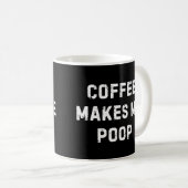 Coffee Makes Me Poop Mug コーヒーマグカップ (正面右)
