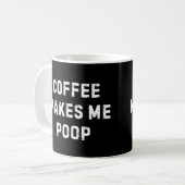 Coffee Makes Me Poop Mug コーヒーマグカップ (正面左)