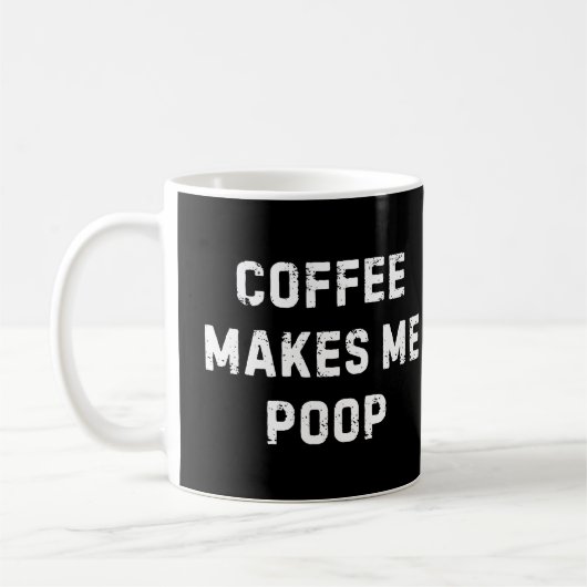 Coffee Makes Me Poop Mug コーヒーマグカップ (左)