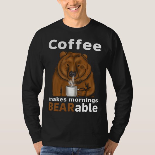 Coffee Makes Mornings BEARable Coffee Bear Tシャツ (正面)
