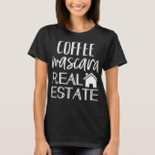 Coffee Mascara Real Estate Agent Funny Realtor Tシャツ (正面)
