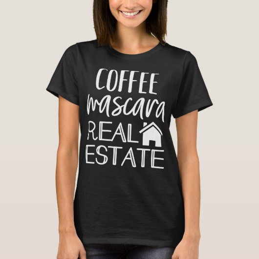 Coffee Mascara Real Estate Agent Funny Realtor Tシャツ (正面)