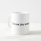 Coffee Mug - Choose joy every single day コーヒーマグカップ (正面左)