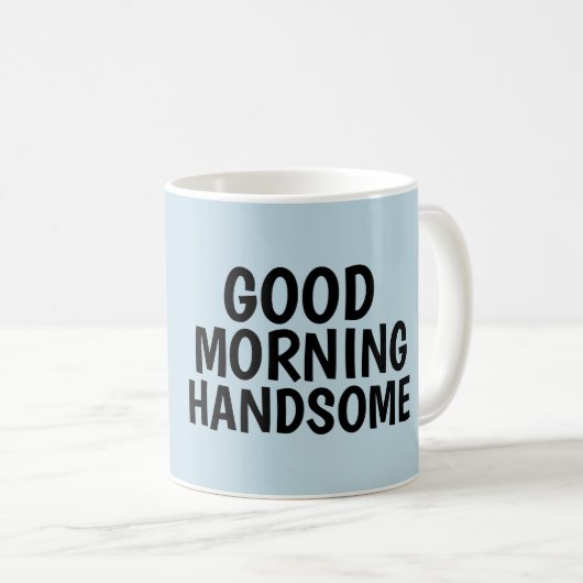 Coffee mugs for Him, Good Morning Handsome コーヒーマグカップ (正面右)