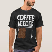 Coffee Needed Drink Coffee Beans Battery Men & Wom Tシャツ (正面)