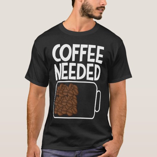 Coffee Needed Drink Coffee Beans Battery Men & Wom Tシャツ (正面)